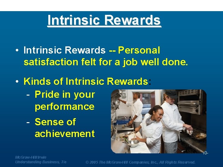 Intrinsic Rewards • Intrinsic Rewards -- Personal satisfaction felt for a job well done.