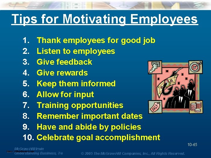 Tips for Motivating Employees 1. Thank employees for good job 2. Listen to employees