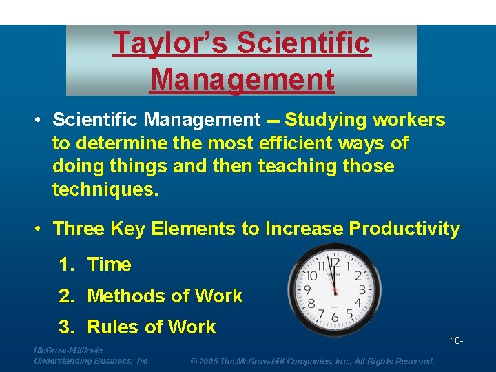 Taylor’s Scientific Management • Scientific Management -- Studying workers to determine the most efficient