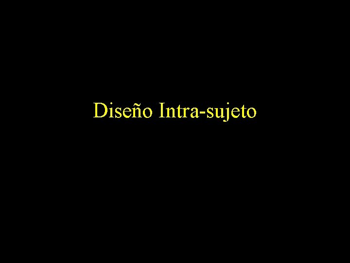 Diseño Intra-sujeto 