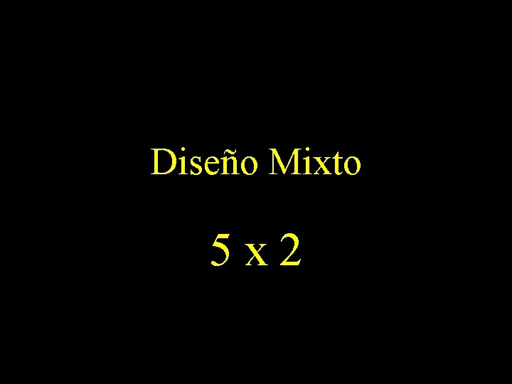 Diseño Mixto 5 x 2 