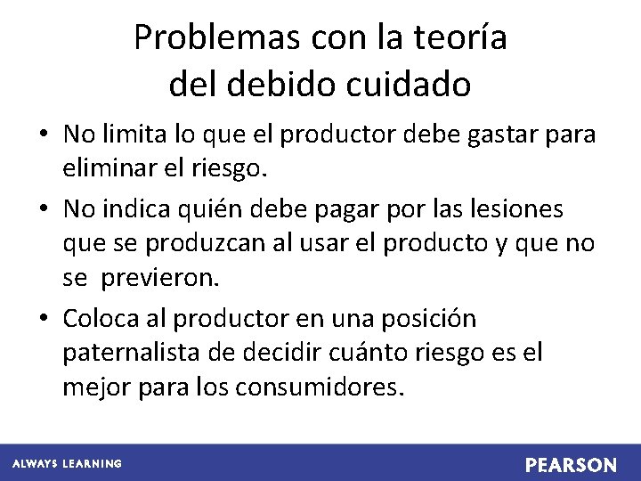 Problemas con la teoría del debido cuidado • No limita lo que el productor