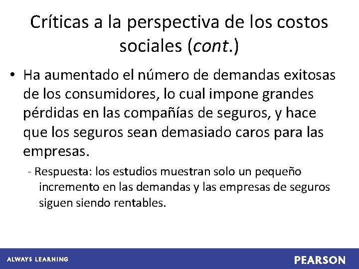 Críticas a la perspectiva de los costos sociales (cont. ) • Ha aumentado el