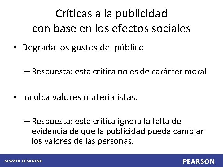 Críticas a la publicidad con base en los efectos sociales • Degrada los gustos