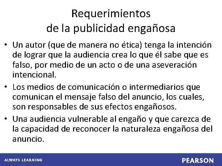 Requerimientos de la publicidad engañosa • Un autor (que de manera no ética) tenga