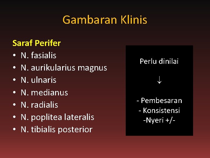 Gambaran Klinis Saraf Perifer • N. fasialis • N. aurikularius magnus • N. ulnaris