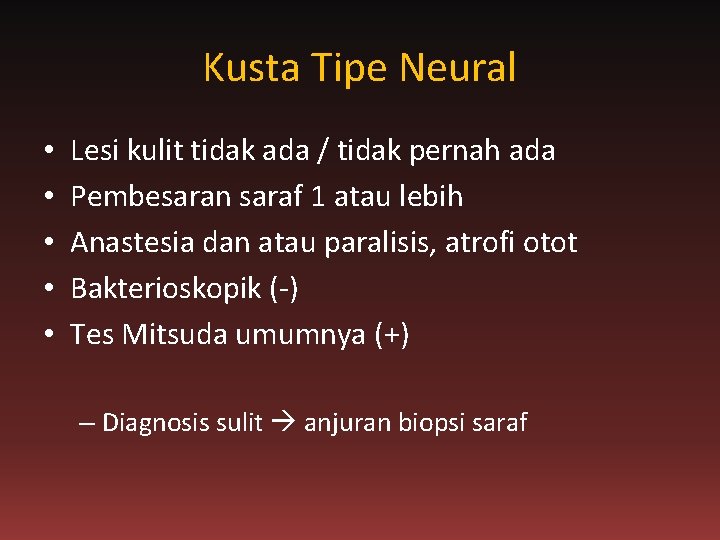 Kusta Tipe Neural • • • Lesi kulit tidak ada / tidak pernah ada