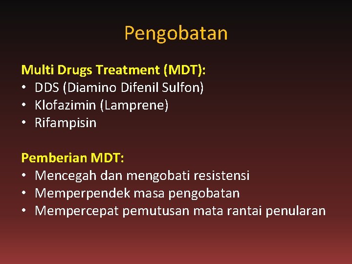 Pengobatan Multi Drugs Treatment (MDT): • DDS (Diamino Difenil Sulfon) • Klofazimin (Lamprene) •