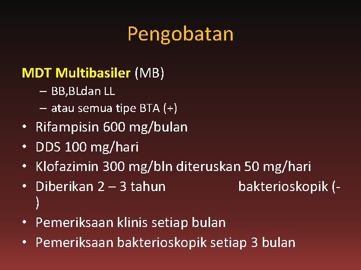 Pengobatan MDT Multibasiler (MB) – BB, BLdan LL – atau semua tipe BTA (+)