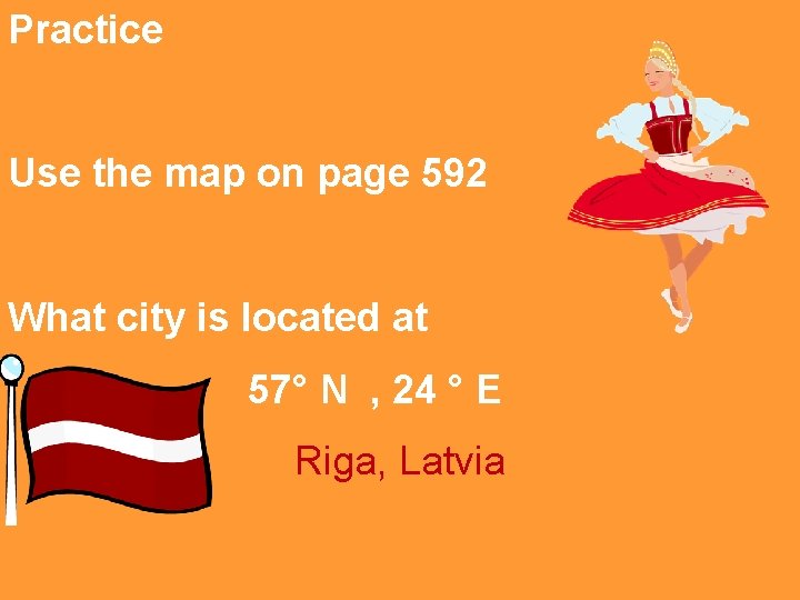 Practice Use the map on page 592 What city is located at 57° N