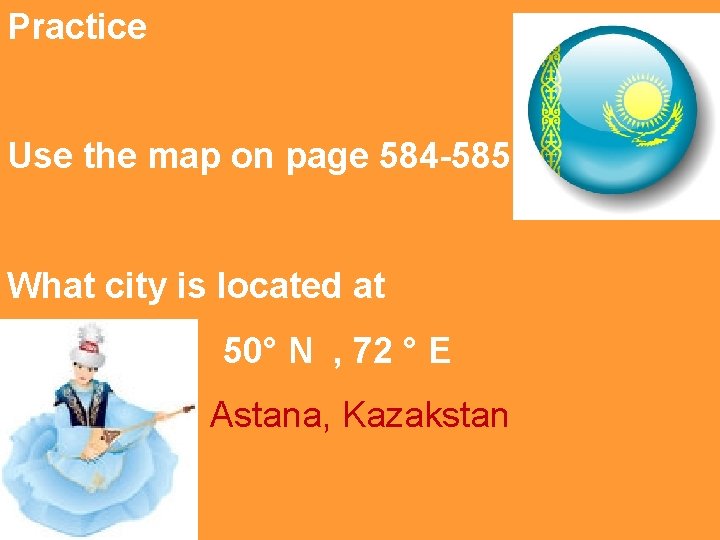 Practice Use the map on page 584 -585 What city is located at 50°