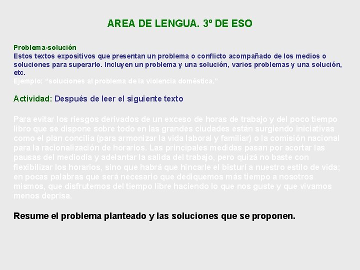 AREA DE LENGUA. 3º DE ESO Problema-solución Estos textos expositivos que presentan un problema AREA DE LENGUA. 3º DE ESO Problema-solución Estos textos expositivos que presentan un problema