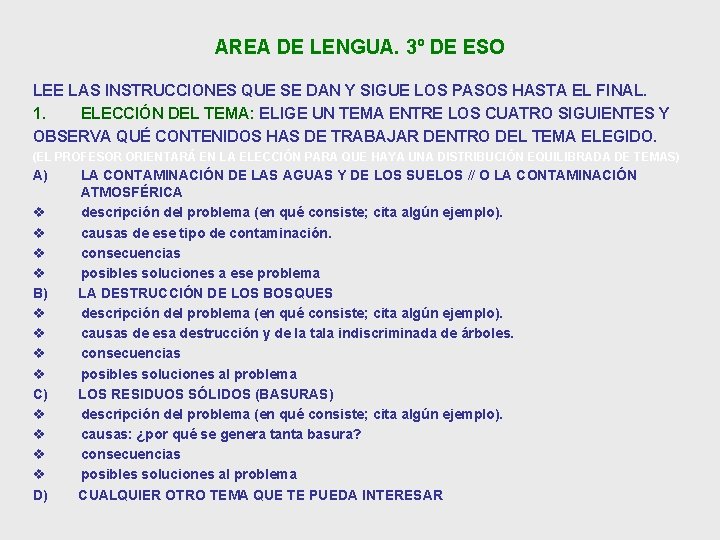 AREA DE LENGUA. 3º DE ESO LEE LAS INSTRUCCIONES QUE SE DAN Y SIGUE AREA DE LENGUA. 3º DE ESO LEE LAS INSTRUCCIONES QUE SE DAN Y SIGUE