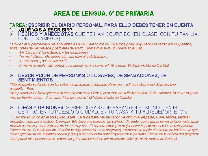 AREA DE LENGUA. 6º DE PRIMARIA TAREA: ESCRIBIR EL DIARIO PERSONAL. PARA ELLO DEBES AREA DE LENGUA. 6º DE PRIMARIA TAREA: ESCRIBIR EL DIARIO PERSONAL. PARA ELLO DEBES