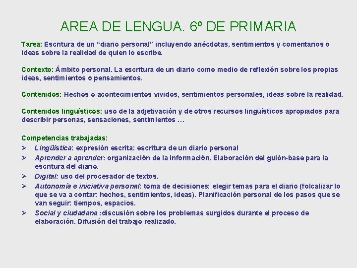 AREA DE LENGUA. 6º DE PRIMARIA Tarea: Escritura de un “diario personal” incluyendo anécdotas, AREA DE LENGUA. 6º DE PRIMARIA Tarea: Escritura de un “diario personal” incluyendo anécdotas,