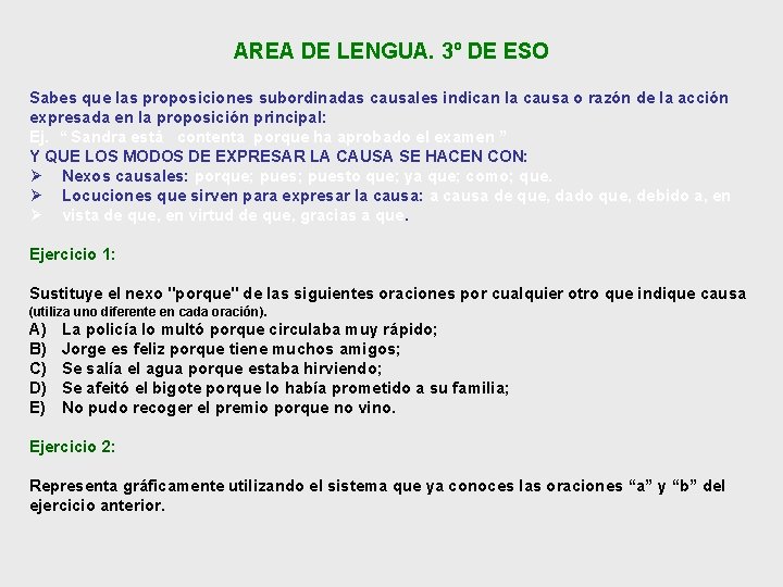 AREA DE LENGUA. 3º DE ESO Sabes que las proposiciones subordinadas causales indican la AREA DE LENGUA. 3º DE ESO Sabes que las proposiciones subordinadas causales indican la