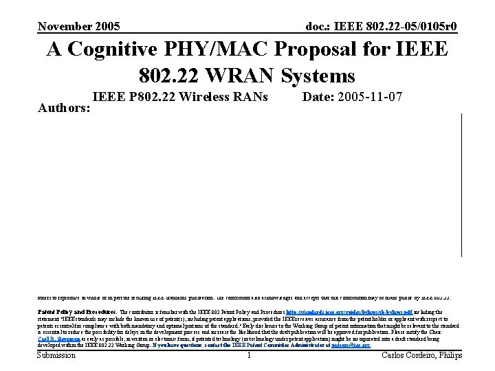 November 2005 doc. : IEEE 802. 22 -05/0105 r 0 A Cognitive PHY/MAC Proposal