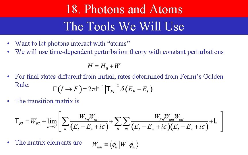 18. Photons and Atoms The Tools We Will Use • Want to let photons