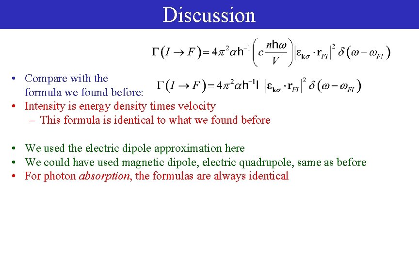 Discussion • Compare with the formula we found before: • Intensity is energy density