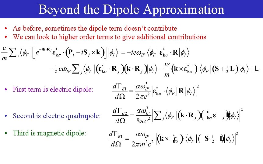 Beyond the Dipole Approximation • As before, sometimes the dipole term doesn’t contribute •