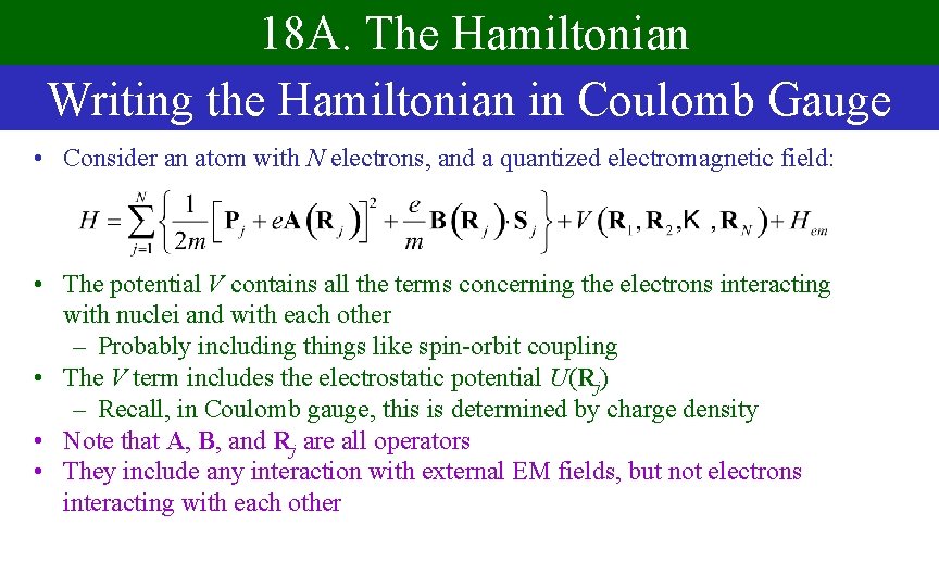 18 A. The Hamiltonian Writing the Hamiltonian in Coulomb Gauge • Consider an atom