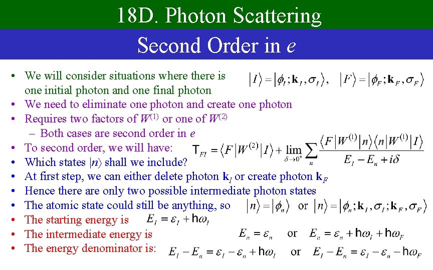 18 D. Photon Scattering Second Order in e • We will consider situations where