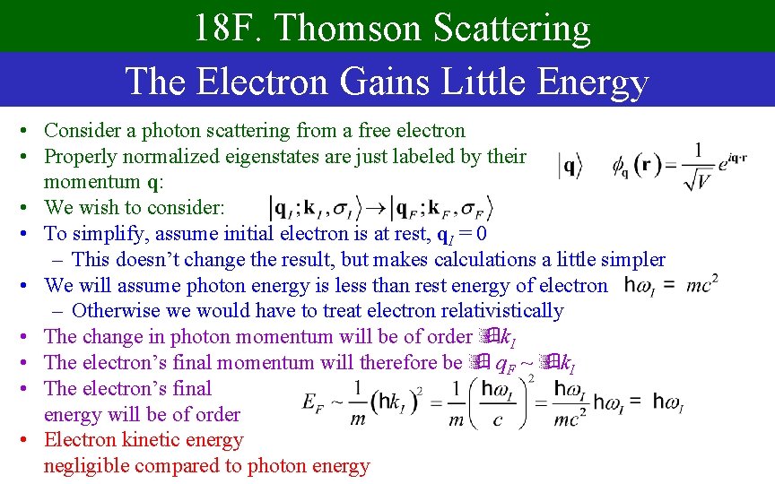 18 F. Thomson Scattering The Electron Gains Little Energy • Consider a photon scattering