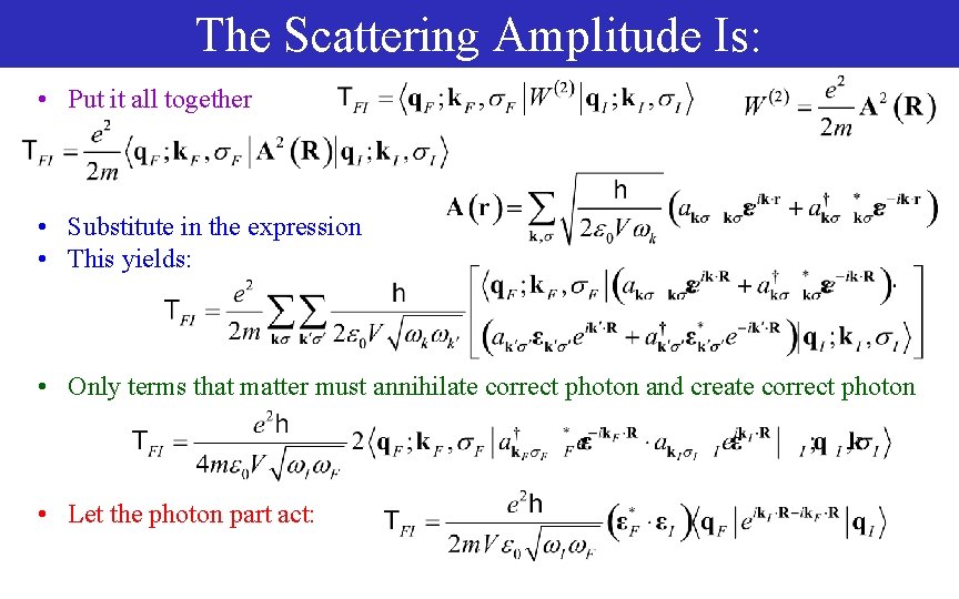 The Scattering Amplitude Is: • Put it all together • Substitute in the expression