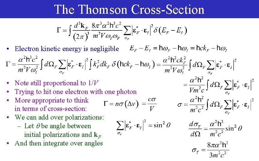 The Thomson Cross-Section • Electron kinetic energy is negligible • Note still proportional to