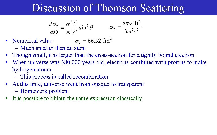 Discussion of Thomson Scattering • Numerical value: – Much smaller than an atom •