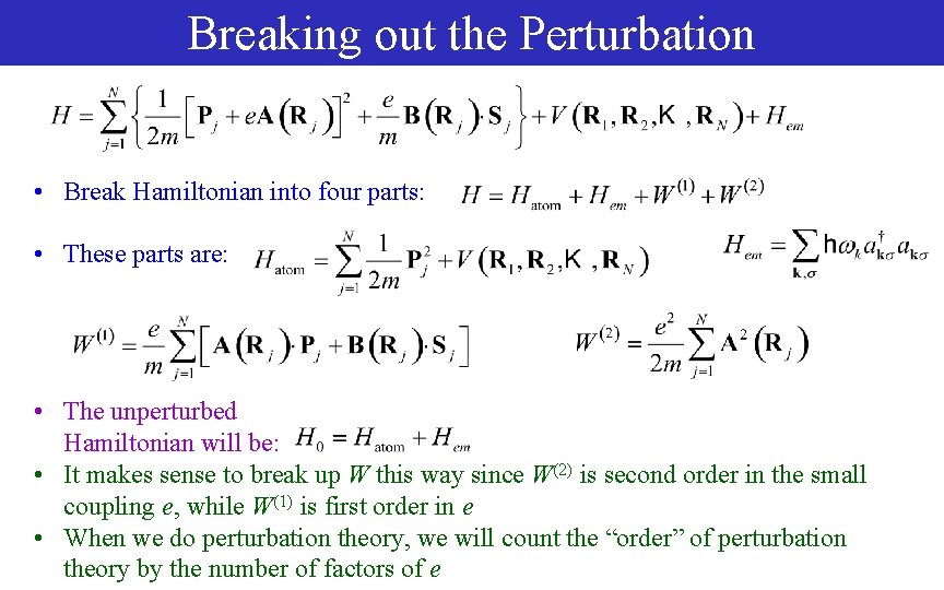 Breaking out the Perturbation • Break Hamiltonian into four parts: • These parts are: