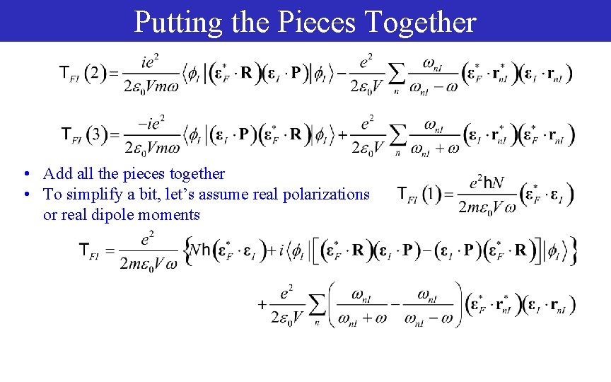 Putting the Pieces Together • Add all the pieces together • To simplify a