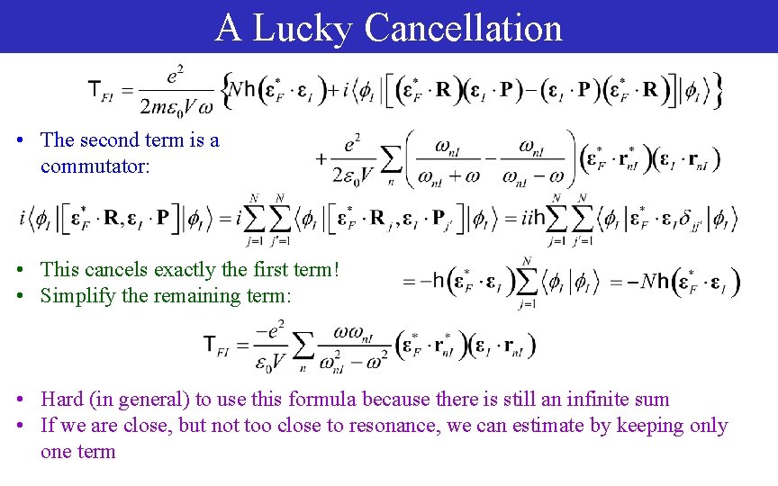 A Lucky Cancellation • The second term is a commutator: • This cancels exactly