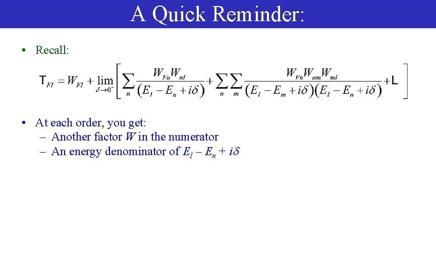 A Quick Reminder: • Recall: • At each order, you get: – Another factor