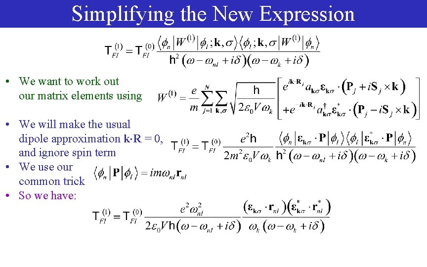 Simplifying the New Expression • We want to work out our matrix elements using