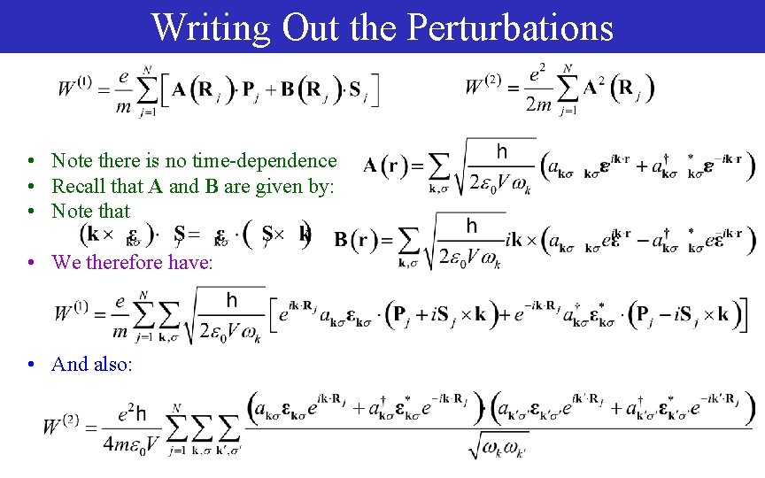 Writing Out the Perturbations • Note there is no time-dependence • Recall that A