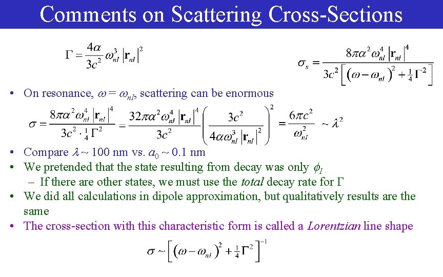 Comments on Scattering Cross-Sections • On resonance, = n. I, scattering can be enormous