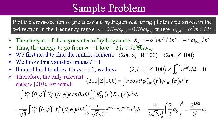 Sample Problem Plot the cross-section of ground-state hydrogen scattering photons polarized in the z-direction