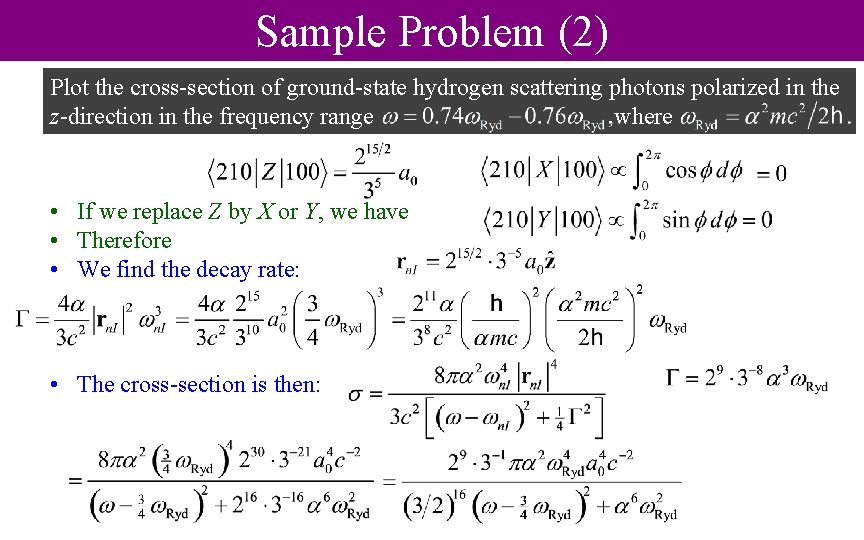 Sample Problem (2) Plot the cross-section of ground-state hydrogen scattering photons polarized in the