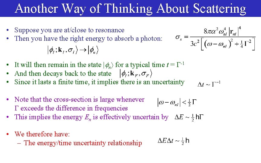 Another Way of Thinking About Scattering • Suppose you are at/close to resonance •