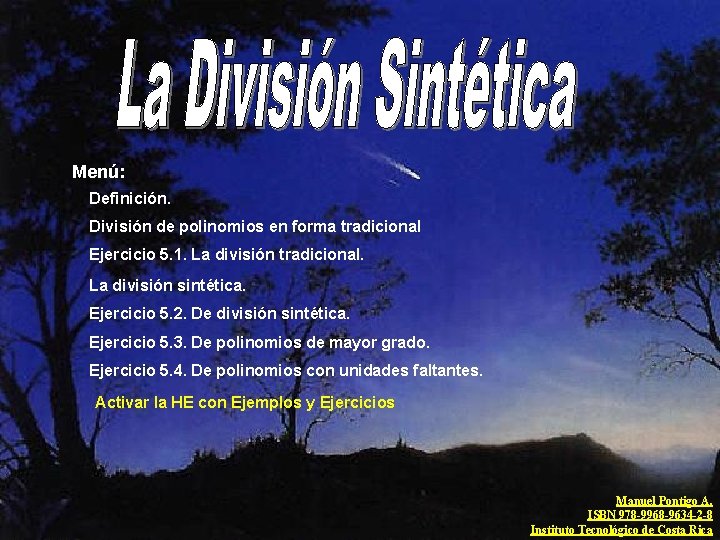 Menú: Definición. División de polinomios en forma tradicional Ejercicio 5. 1. La división tradicional.