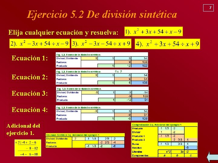 Ejercicio 5. 2 De división sintética Elija cualquier ecuación y resuelva: Ecuación 1: Ecuación