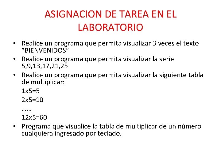 ASIGNACION DE TAREA EN EL LABORATORIO • Realice un programa que permita visualizar 3
