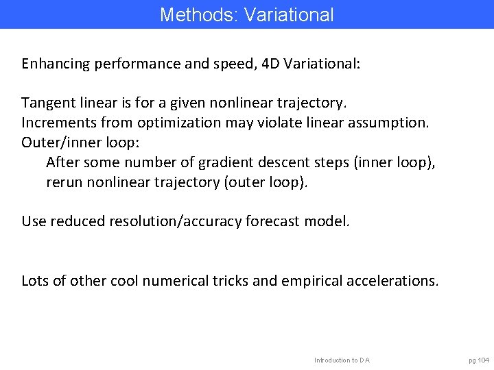 Methods: Variational Enhancing performance and speed, 4 D Variational: Tangent linear is for a