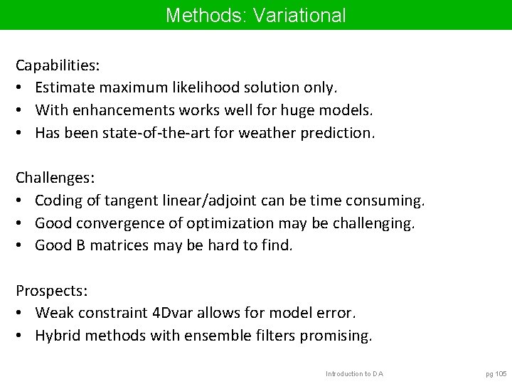 Methods: Variational Capabilities: • Estimate maximum likelihood solution only. • With enhancements works well