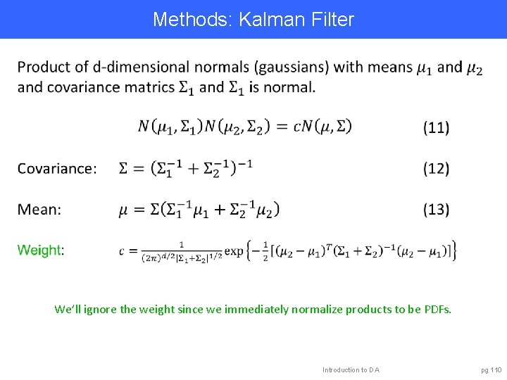 Methods: Kalman Filter We’ll ignore the weight since we immediately normalize products to be
