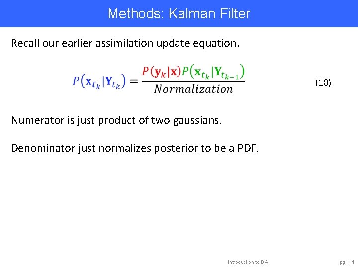 Methods: Kalman Filter Recall our earlier assimilation update equation. (10) Numerator is just product