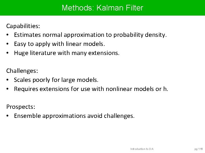 Methods: Kalman Filter Capabilities: • Estimates normal approximation to probability density. • Easy to