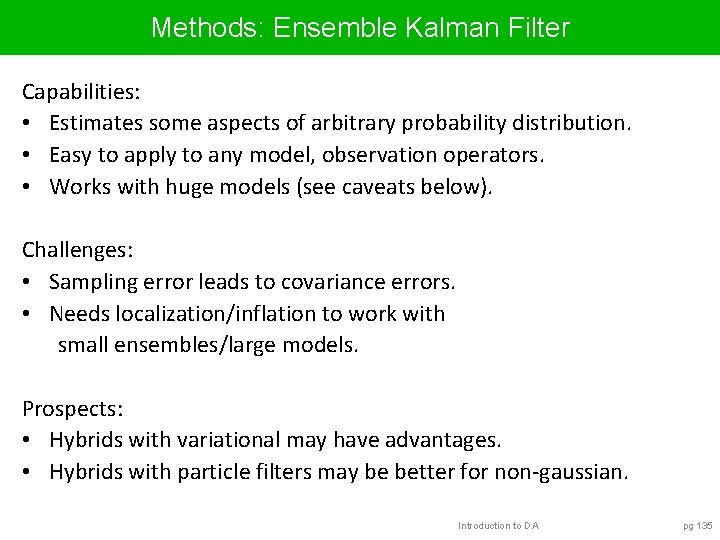 Methods: Ensemble Kalman Filter Capabilities: • Estimates some aspects of arbitrary probability distribution. •