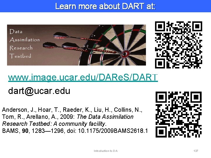 Learn more about DART at: www. image. ucar. edu/DARe. S/DART dart@ucar. edu Anderson, J.